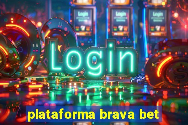 plataforma brava bet